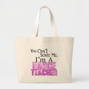 You Can't Scare Me, Dance Teacher Large Tote Bag