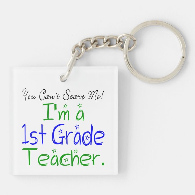 You Can't Scare Me Funny 1st Grade Teacher Keychain (Back)