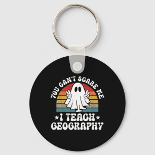 You Can't Scare Me Funny Halloween Geography Teach Keychain