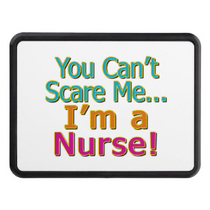 You Can't Scare Me, Funny Nurse Nursing Trailer Hitch Cover