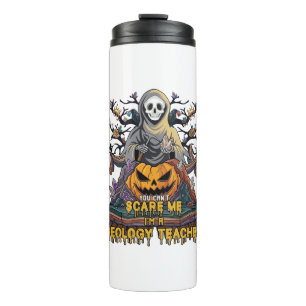 You Cant Scare Me Geology Teacher Halloween Skelet Thermal Tumbler