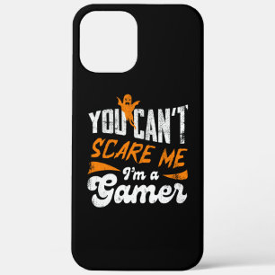 You Can't Scare Me I am a Gamer Gifts For Gamers iPhone 12 Pro Max Case