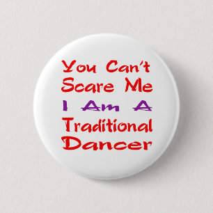 You can't scare me I am a Traditional Dancer 2 Inch Round Button