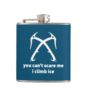 You Can't Scare Me I Climb Ice Hip Flask