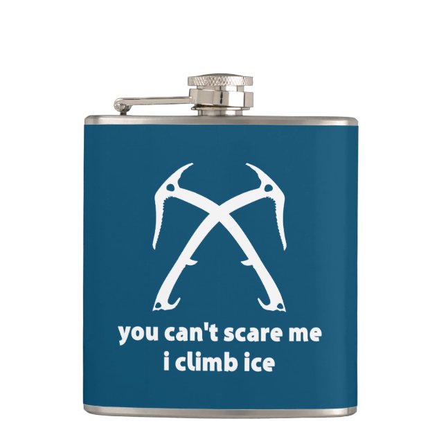 You Can't Scare Me I Climb Ice Hip Flask (Front)