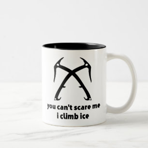 You Can't Scare Me I Climb Ice Two-Tone Coffee Mug