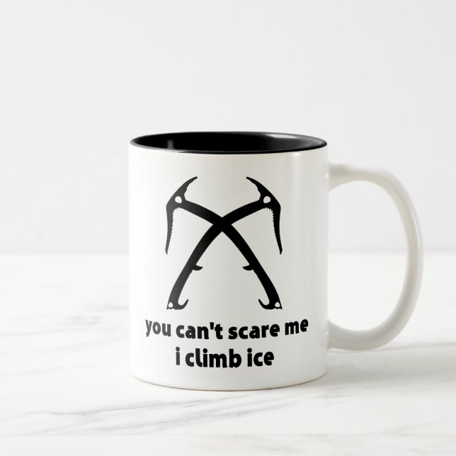 You Can't Scare Me I Climb Ice Two-Tone Coffee Mug (Right)