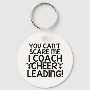 You Can't Scare Me, I Coach Cheerleading! Keychain