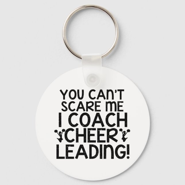 You Can't Scare Me, I Coach Cheerleading! Keychain (Front)