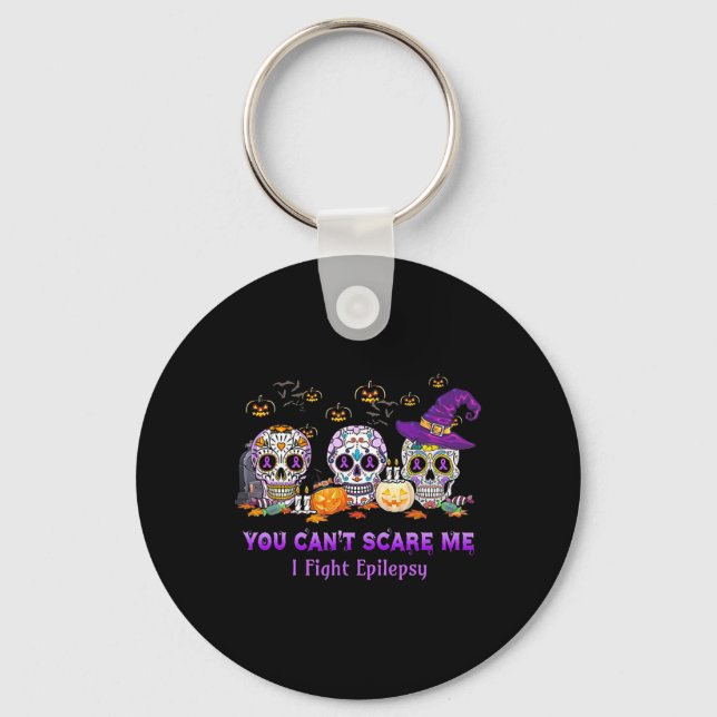 You Can't Scare Me I Fight Epilepsy Skull Hallowee Keychain (Front)