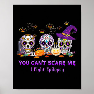 You Can't Scare Me I Fight Epilepsy Skull Hallowee Poster
