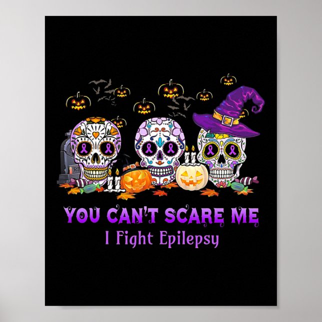 You Can't Scare Me I Fight Epilepsy Skull Hallowee Poster (Front)