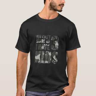 You Cant Scare Me I Have 3 Kids Loving Parenthood T-Shirt