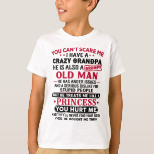 You Can't Scare me I Have a Crazy Grandpa T-Shirt