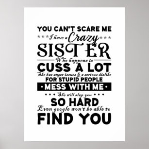 You Cant Scare Me I Have A Crazy Sister Poster