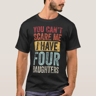 You Can't Scare Me I Have Four Daughters Vintage T-Shirt