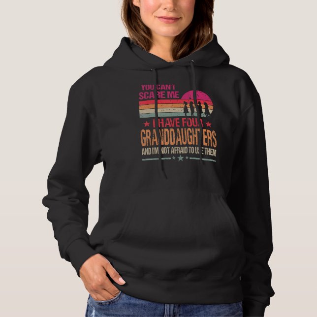 You Can't Scare Me I Have Four Granddaughters Vint Hoodie (Front)