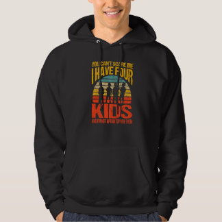 You Can't Scare Me I Have Four Kids Vintage Retro Hoodie