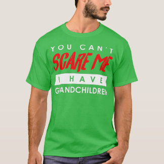You Can't Scare Me I Have Grandchildren Halloween T-Shirt