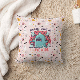 You Can't Scare Me I Have Kids , Spooky Halloween Throw Pillow