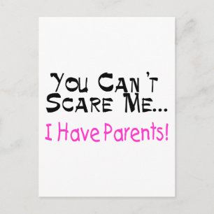 You Can't Scare Me I Have Parents (pink) Postcard