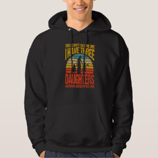 You Can't Scare Me I Have Three Daughters Vintage  Hoodie