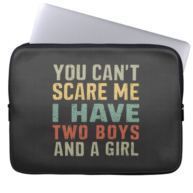 You Can't Scare Me I Have Two Boys And Girl Funny Laptop Sleeve (Front)