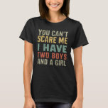 You Can't Scare Me I Have Two Boys And Girl Funny T-Shirt<br><div class="desc">You Can't Scare Me I Have Two Boys And A Girl is a funny quote for women and men. mom of two boys and a girl, dad of two boys and a girl, funny mom quote or funny dad quote, I Have Two sons And A daughter. Funny Father's Day Gift...</div>