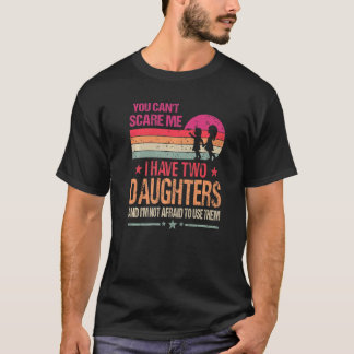 You Can't Scare Me I Have Two Daughters Vintage T-Shirt