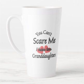 You can't scare me, I have two Granddaughters   Latte Mug