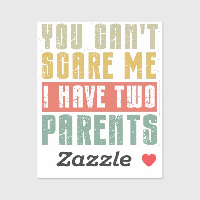 You Can't Scare Me I Have Two parents (Sheet)