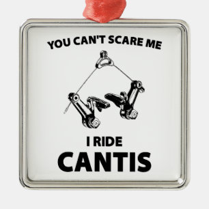 You Can't Scare Me I Ride Cantis Metal Ornament