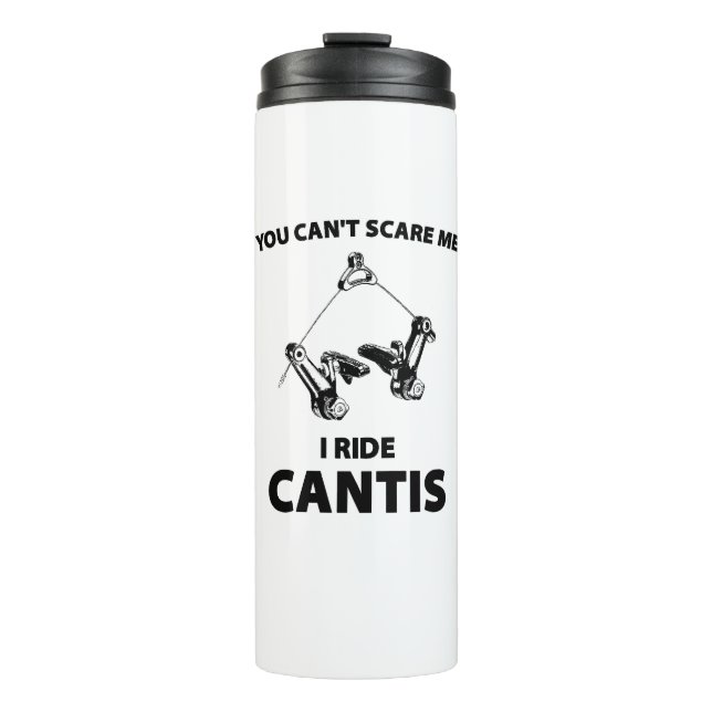 You Can't Scare Me I Ride Cantis Thermal Tumbler (Front)