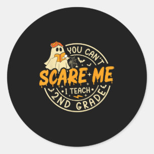 You Cant Scare Me I Teach 2nd Grade Teacher Hallow Classic Round Sticker