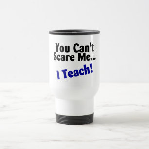 You Cant Scare Me I Teach Black and Blue Travel Mug