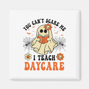 You Can't Scare Me I Teach Daycare Teacher Hallowe Magnet