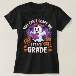"You Can't Scare Me, I Teach - Funny Teacher  T-Shirt