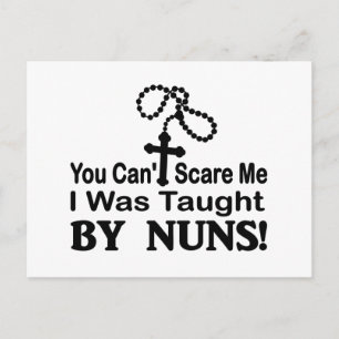 You Can't Scare Me, I Was Taught By Nuns. Postcard