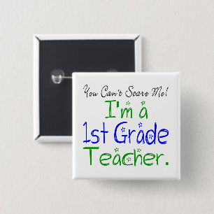 You Can't Scare Me I'm a 1st Grade Teacher 2 Inch Square Button