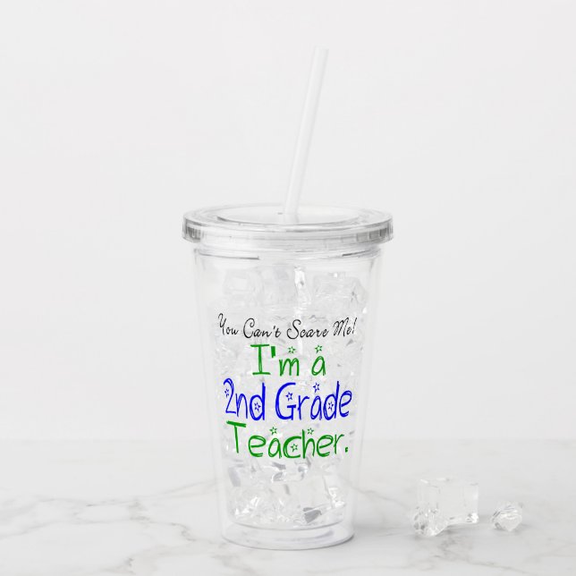 You Can't Scare Me I'm a 2nd Grade Teacher Funny Acrylic Tumbler (Back Ice)