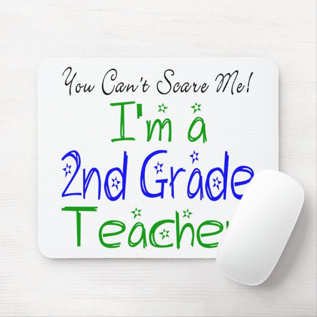 You Can't Scare Me I'm a 2nd Grade Teacher Funny Mouse Pad (With Mouse)