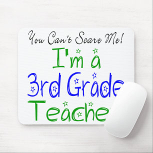 You Can't Scare Me I'm a 3rd Grade Teacher Mouse Pad