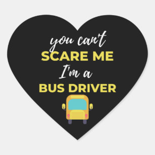 You Can't Scare Me I'm A Bus Driver Heart Sticker
