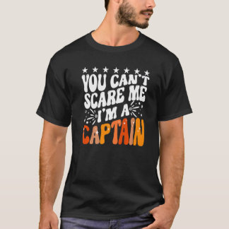 You Can't Scare Me I'm A Captain Pontoon Boating O T-Shirt