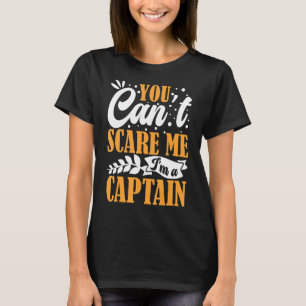 You Can't Scare Me I'm A Captain Pontoon Boating O T-Shirt