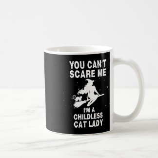 You Can't Scare Me I'm A Childless Cat Lady Witch  Coffee Mug