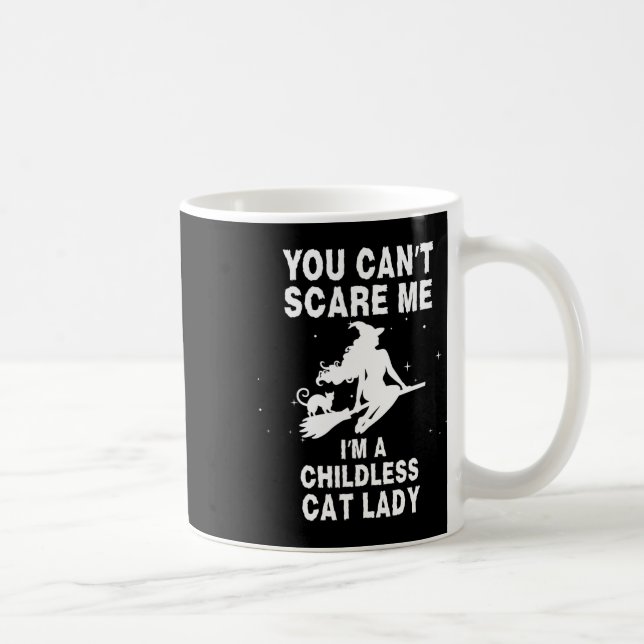 You Can't Scare Me I'm A Childless Cat Lady Witch  Coffee Mug (Right)