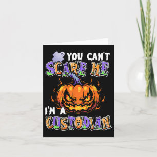 You Can't Scare Me I'm A Custodian  Card