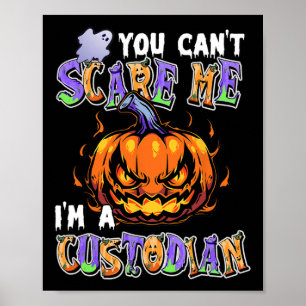 You Can't Scare Me I'm A Custodian  Poster
