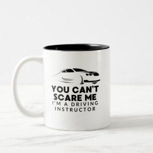 You can't scare me I'm a driving instructor Two-Tone Coffee Mug